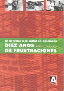 El derecho a la Salud en Colombia. Diez años de Frustraciones